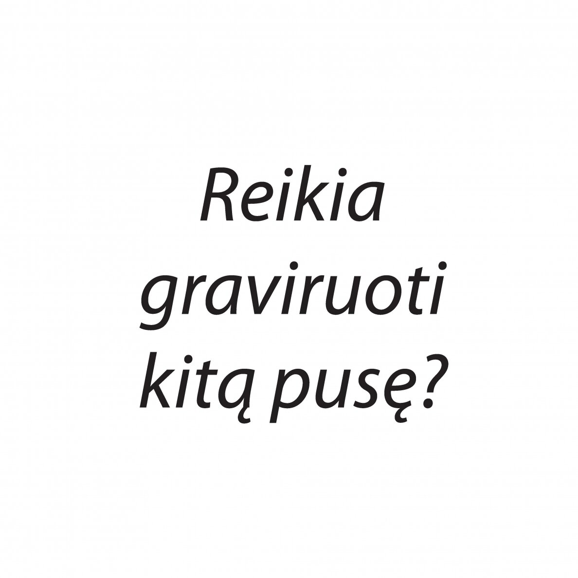 Kitos pusės graviravimas Kitos pusės graviravimas